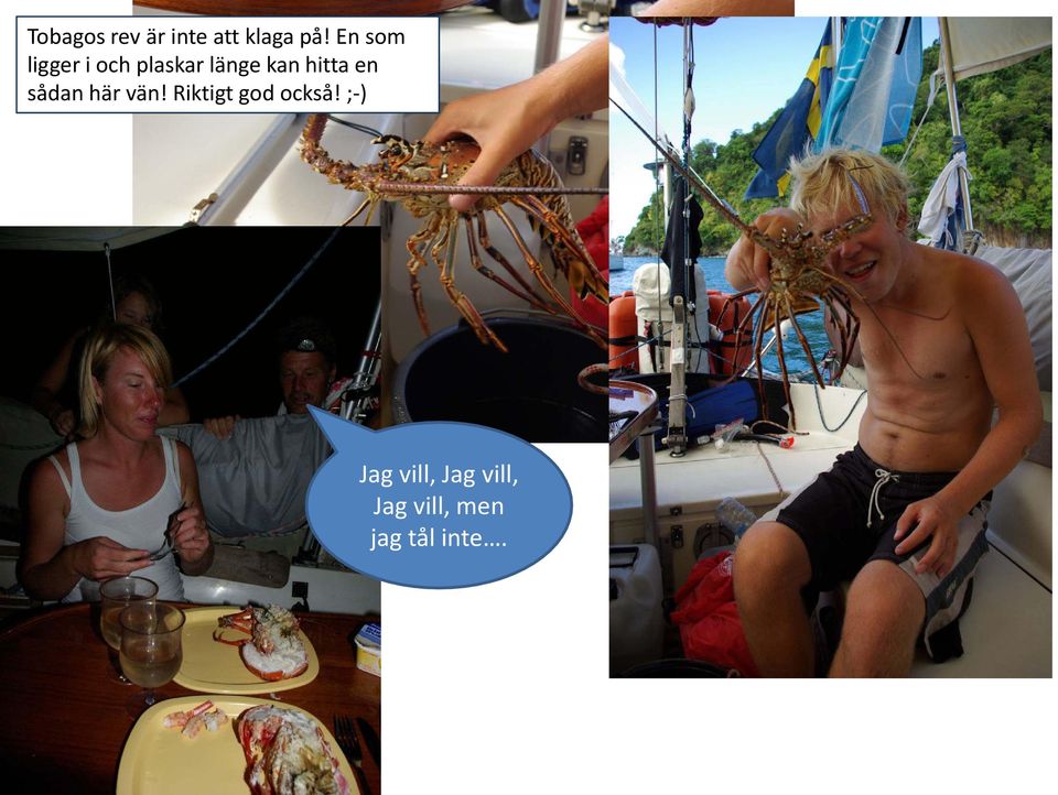 hitta en sådan här vän! Riktigt god också!