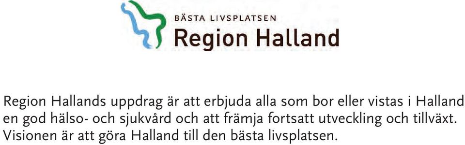 och att främja fortsatt utveckling och tillväxt.