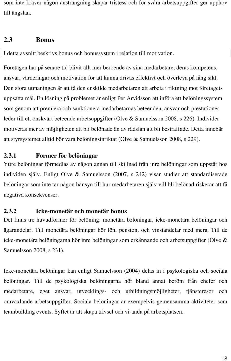 Den stora utmaningen är att få den enskilde medarbetaren att arbeta i riktning mot företagets uppsatta mål.