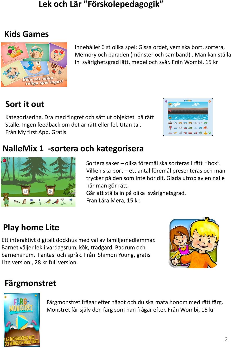 Från My first App, Gratis NalleMix 1 -sortera och kategorisera Sortera saker olika föremål ska sorteras i rätt box.