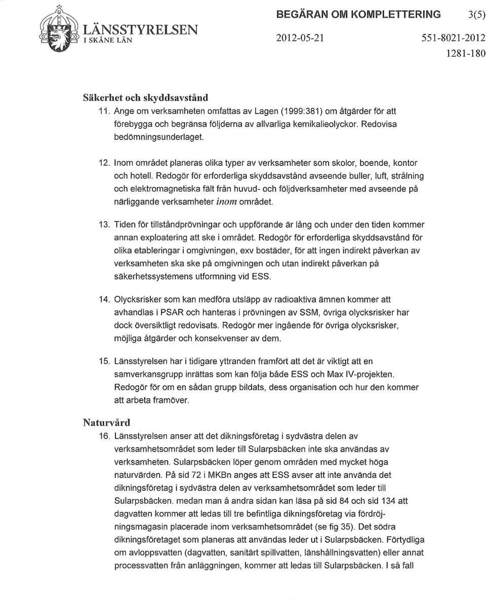 Inom området planeras olika typer av verksamheter som skolor, boende, kontor och hotell.