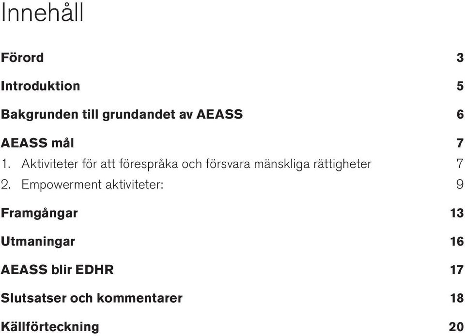 Aktiviteter för att förespråka och försvara mänskliga rättigheter 7 2.
