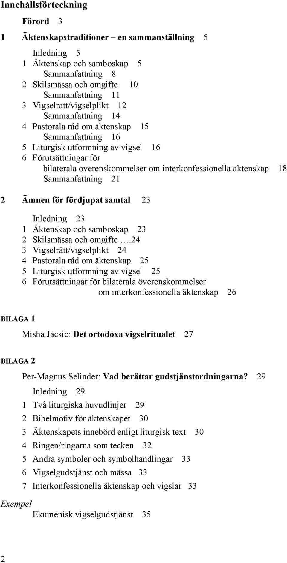 interkonfessionella äktenskap 18 Sammanfattning 21 2 Ämnen för fördjupat samtal 23 Inledning 23 1 Äktenskap och samboskap 23 2 Skilsmässa och omgifte.