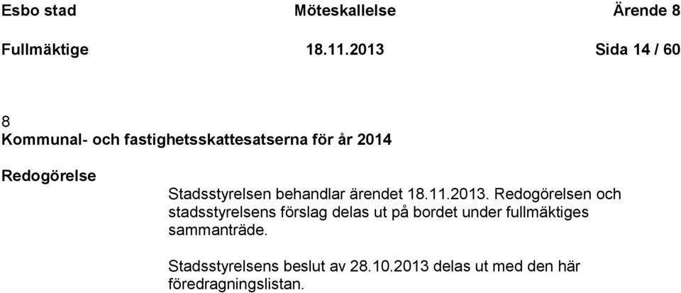 Stadsstyrelsen behandlar ärendet 18.11.2013.