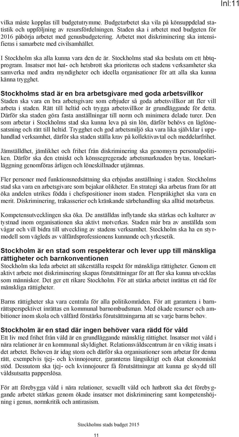 Stockholms stad ska besluta om ett hbtqprogram.