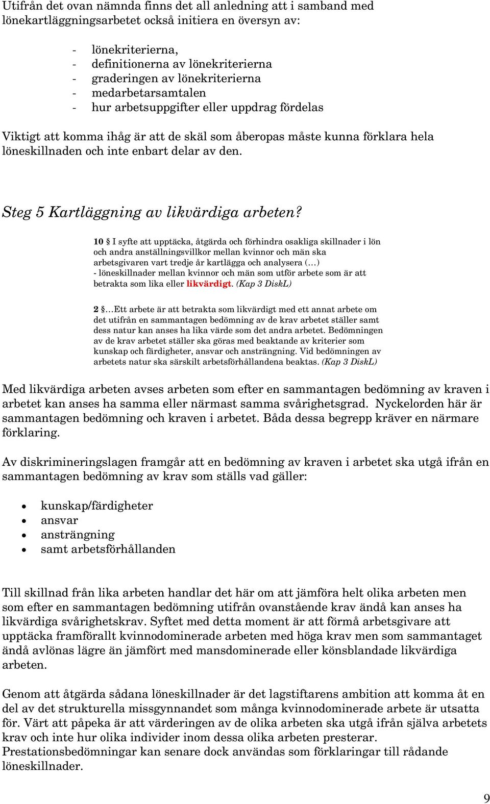 den. Steg 5 Kartläggning av likvärdiga arbeten?