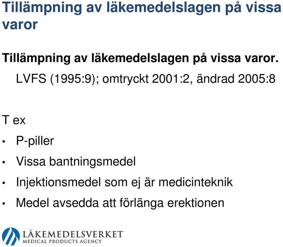 LVFS (1995:9); omtryckt 2001:2, ändrad 2005:8 Tex P-piller