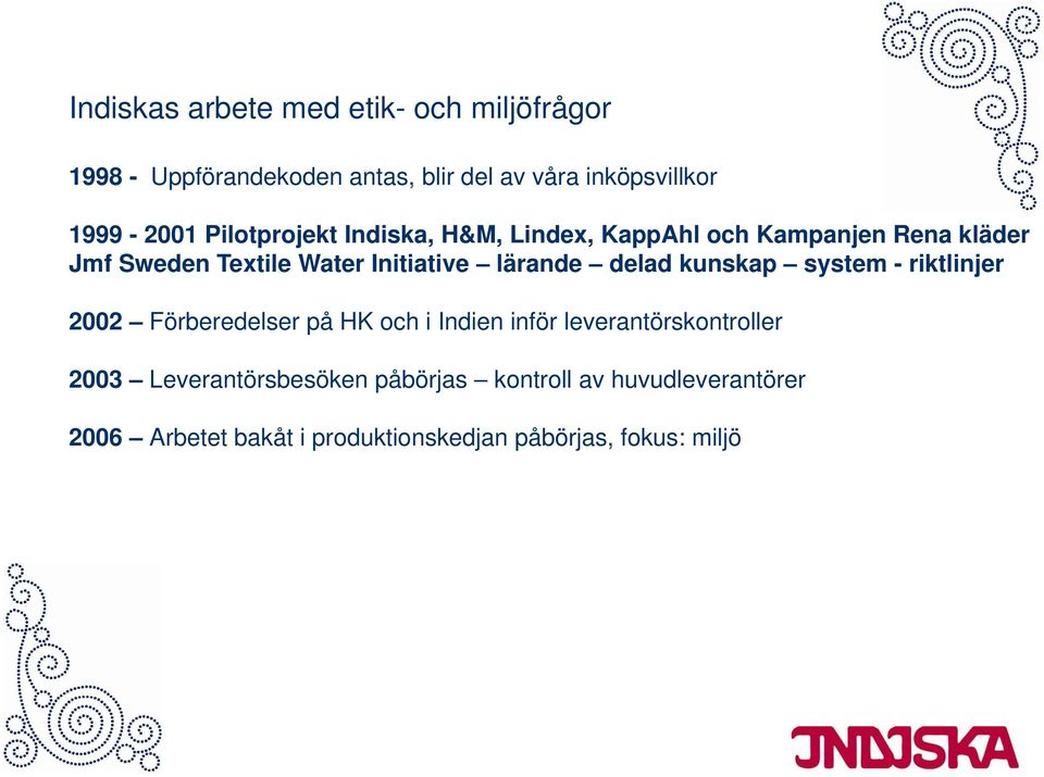 delad kunskap system - riktlinjer 2002 Förberedelser på HK och i Indien inför leverantörskontroller 2003