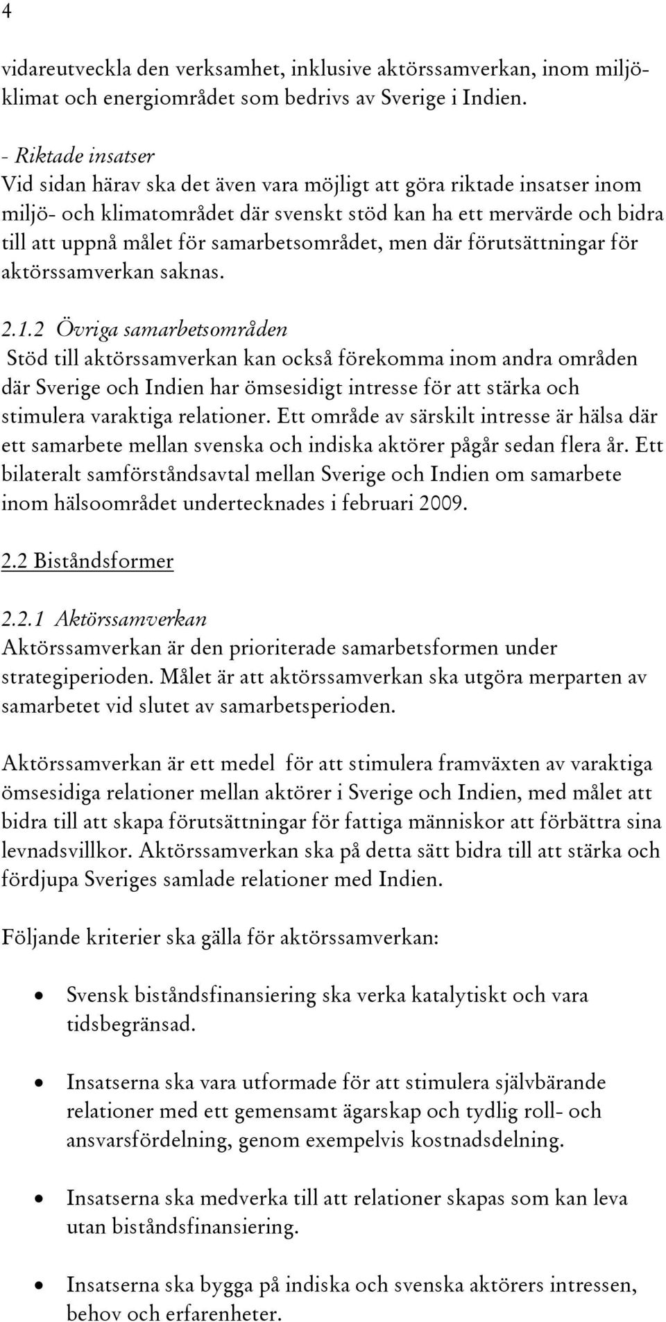 samarbetsområdet, men där förutsättningar för aktörssamverkan saknas. 2.1.