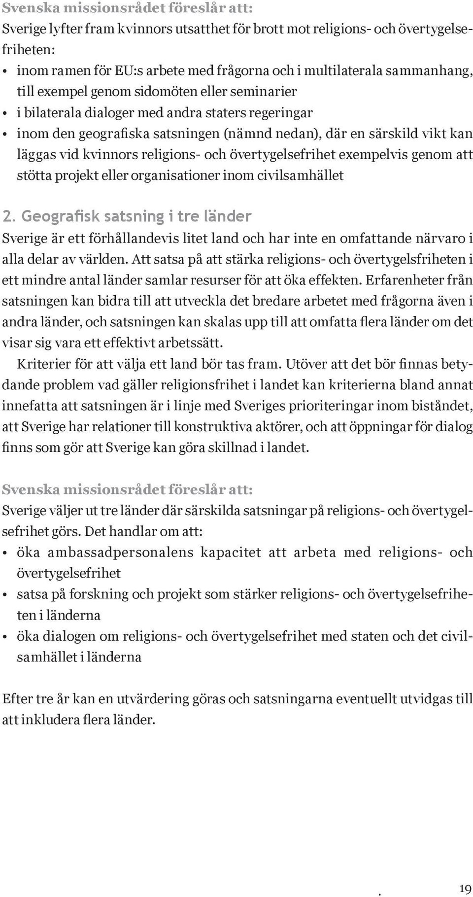 och övertygelsefrihet exempelvis genom att stötta projekt eller organisationer inom civilsamhället 2.