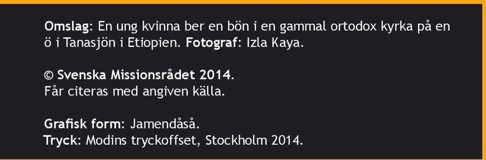 Svenska Missionsrådet 2014. Får citeras med angiven källa.