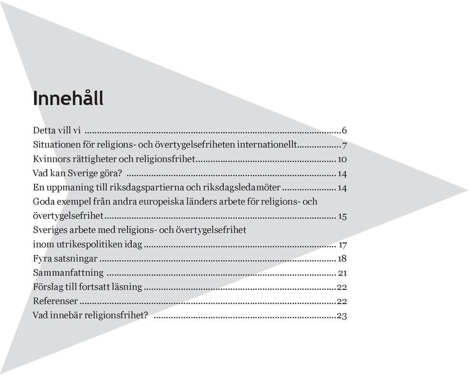 .. 14 Goda exempel från andra europeiska länders arbete för religions- och övertygelsefrihet.