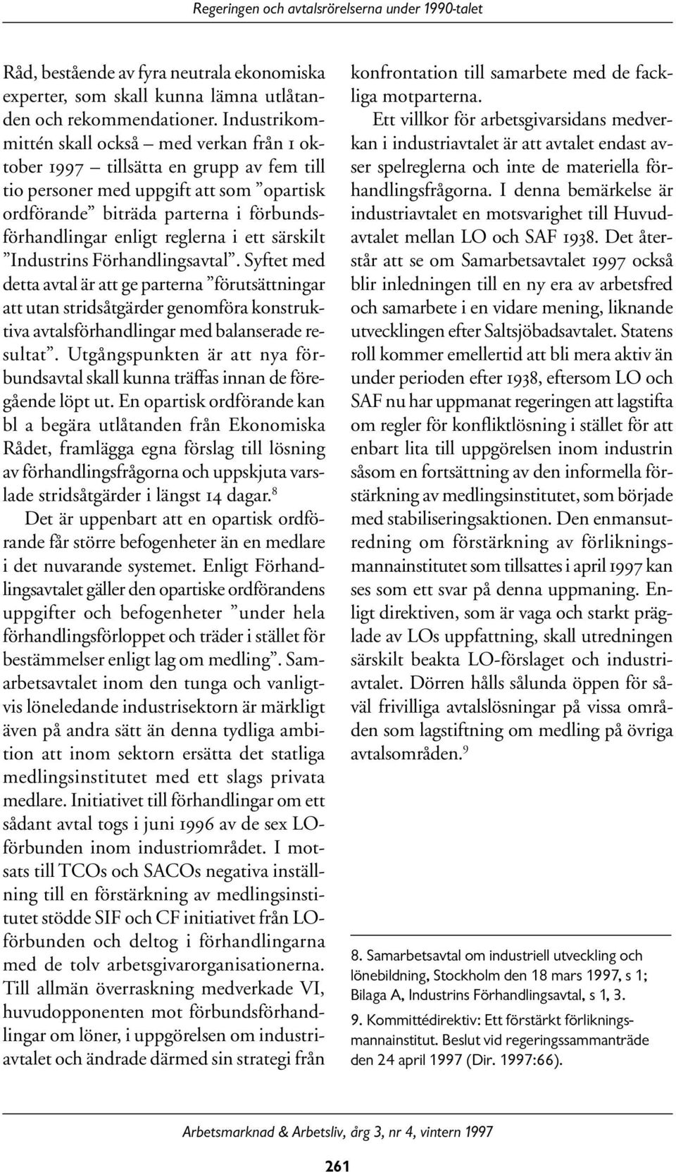 reglerna i ett särskilt Industrins Förhandlingsavtal.