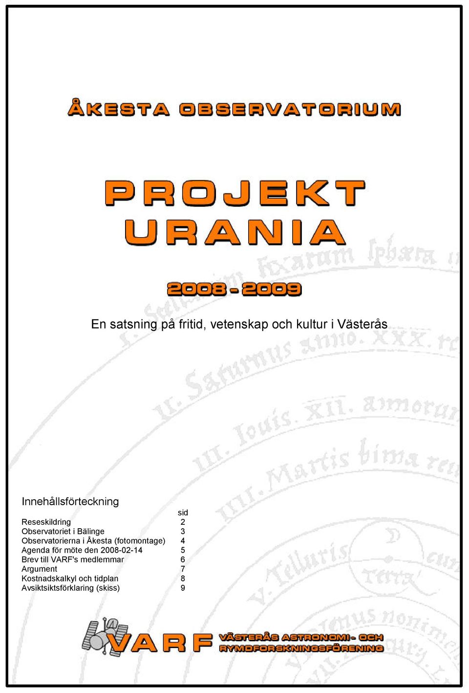 Observtoriern i Åkest (fotomontge) 4 Agend för möte den 2008-02-14 5