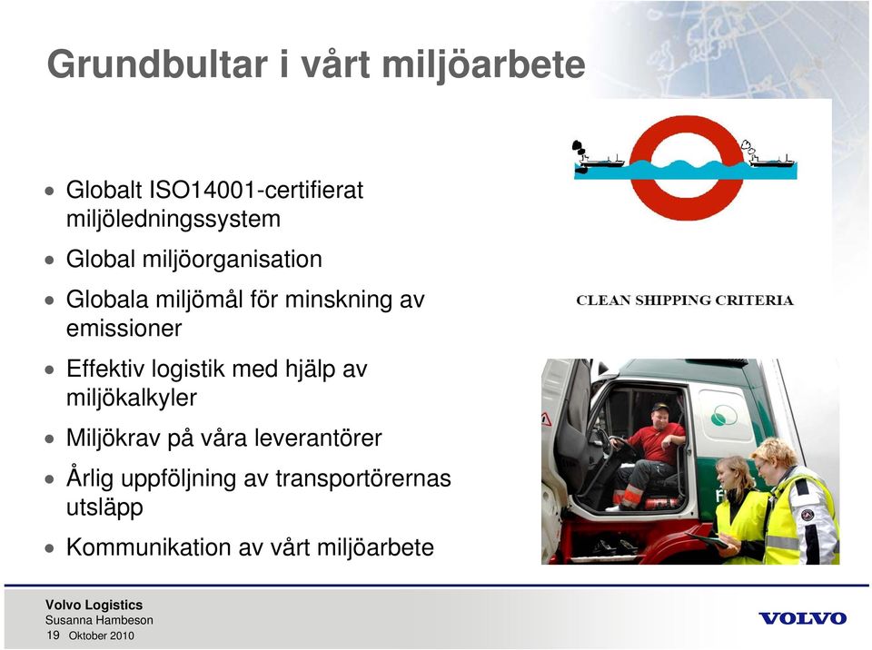 logistik med hjälp av miljökalkyler Miljökrav på våra leverantörer Årlig