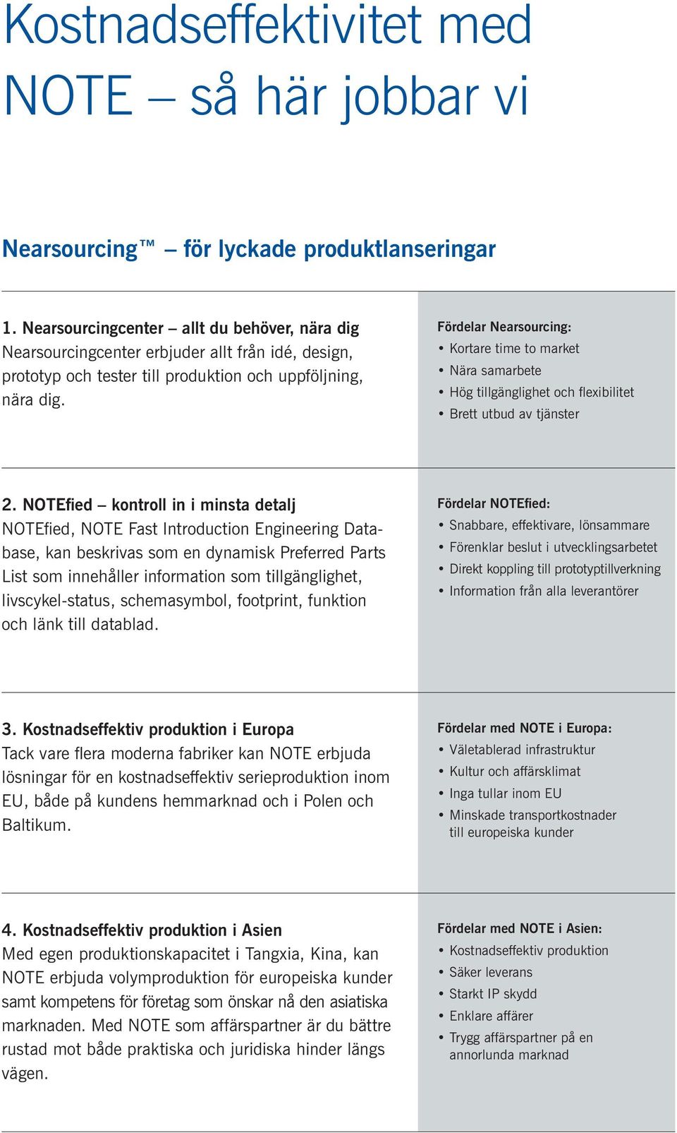 NOTEfied kontroll in i minsta detalj NOTEfied, NOTE Fast Introduction Engineering Database, kan beskrivas som en dynamisk Preferred Parts List som innehåller information som tillgänglighet,