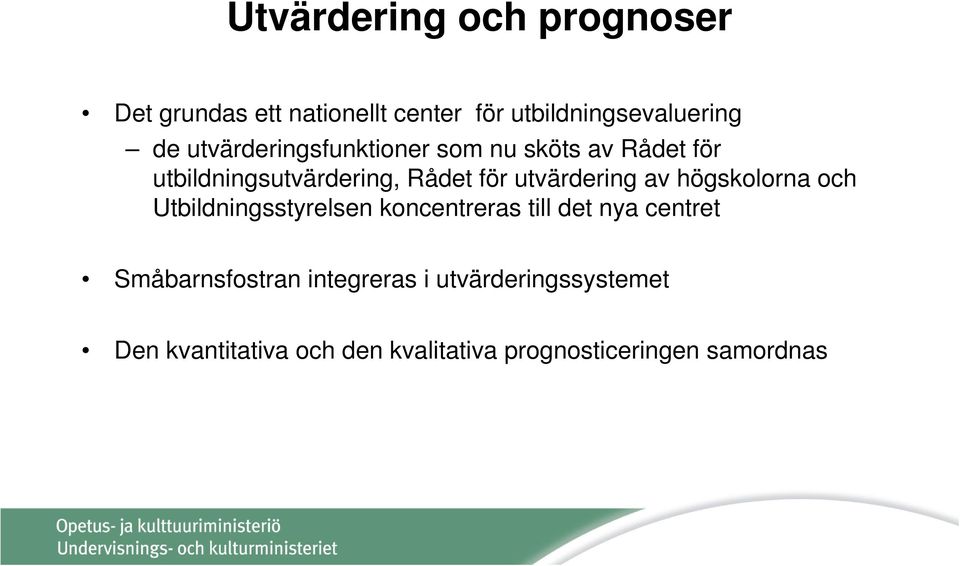 utvärdering av högskolorna och Utbildningsstyrelsen koncentreras till det nya centret