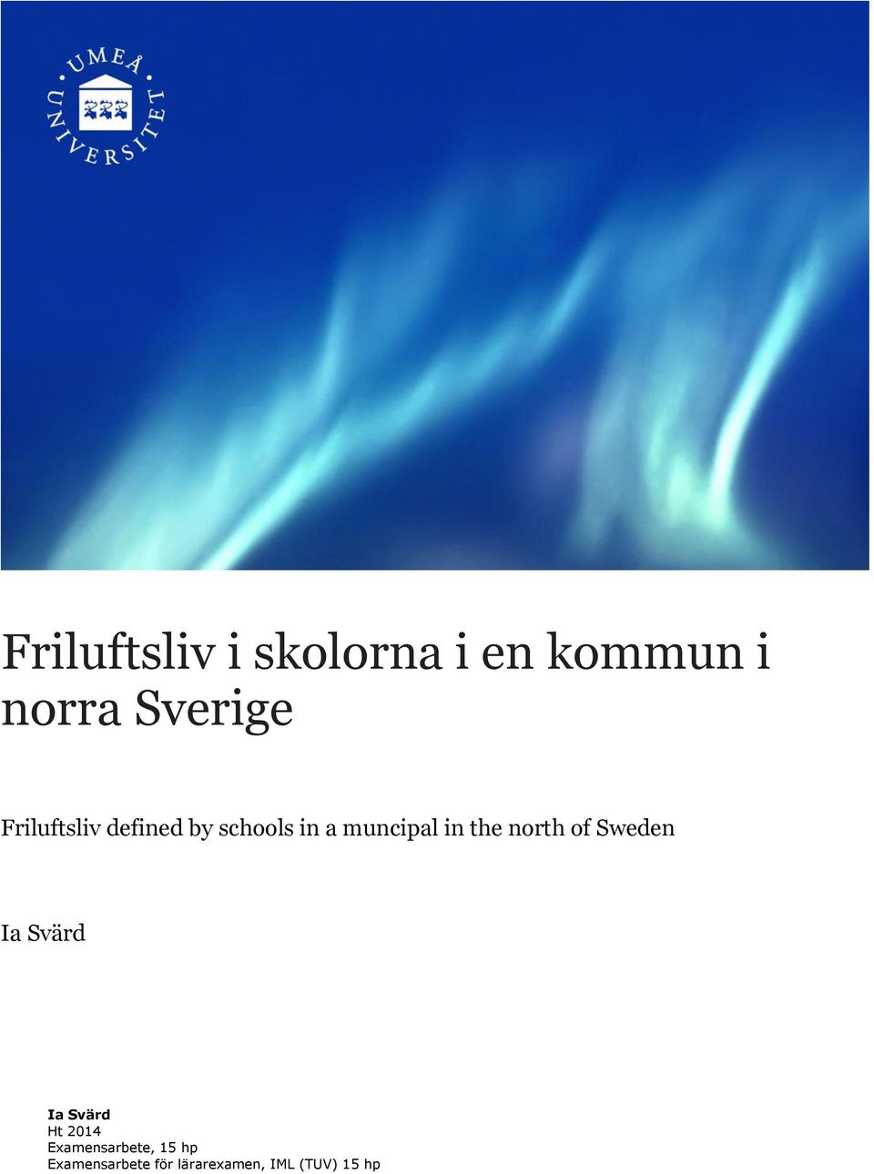 north of Sweden Ia Svärd Ia Svärd Ht 2014