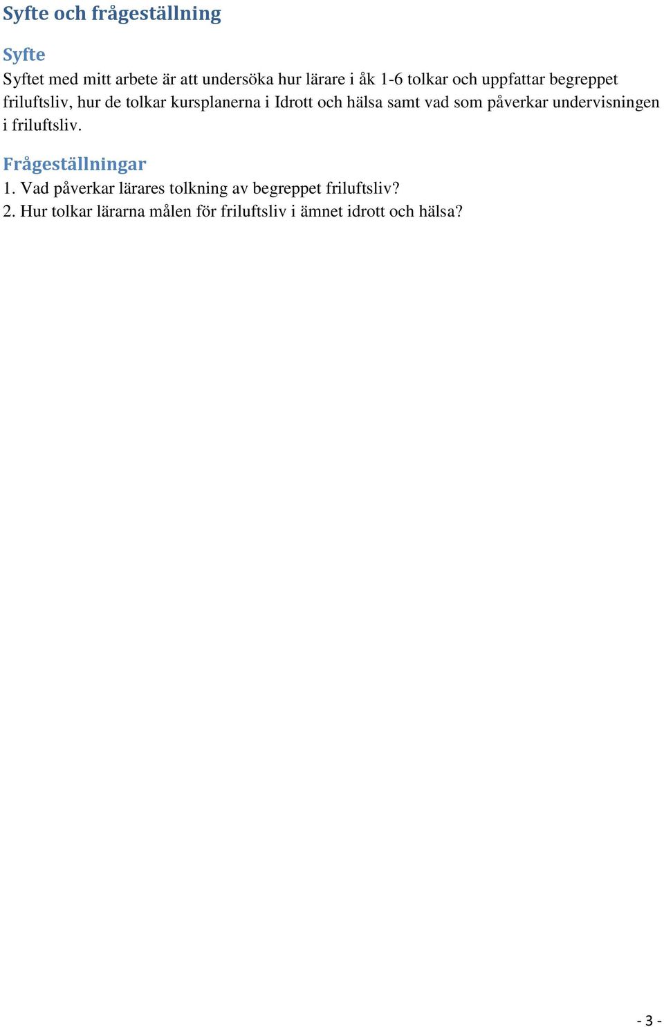 vad som påverkar undervisningen i friluftsliv. Frågeställningar 1.