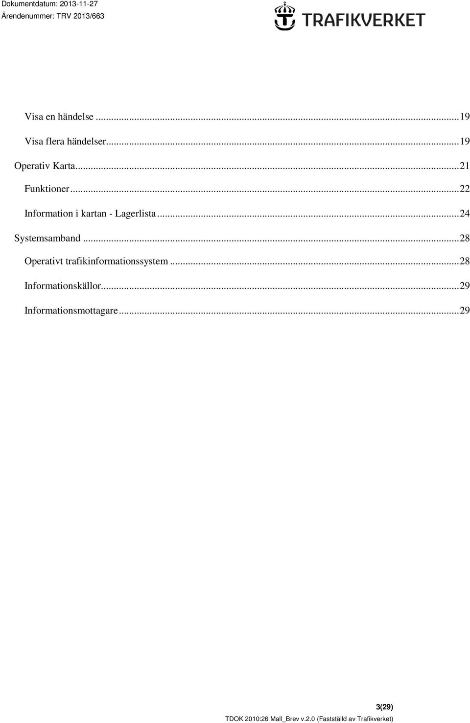 .. 22 Information i kartan - Lagerlista... 24 Systemsamband.