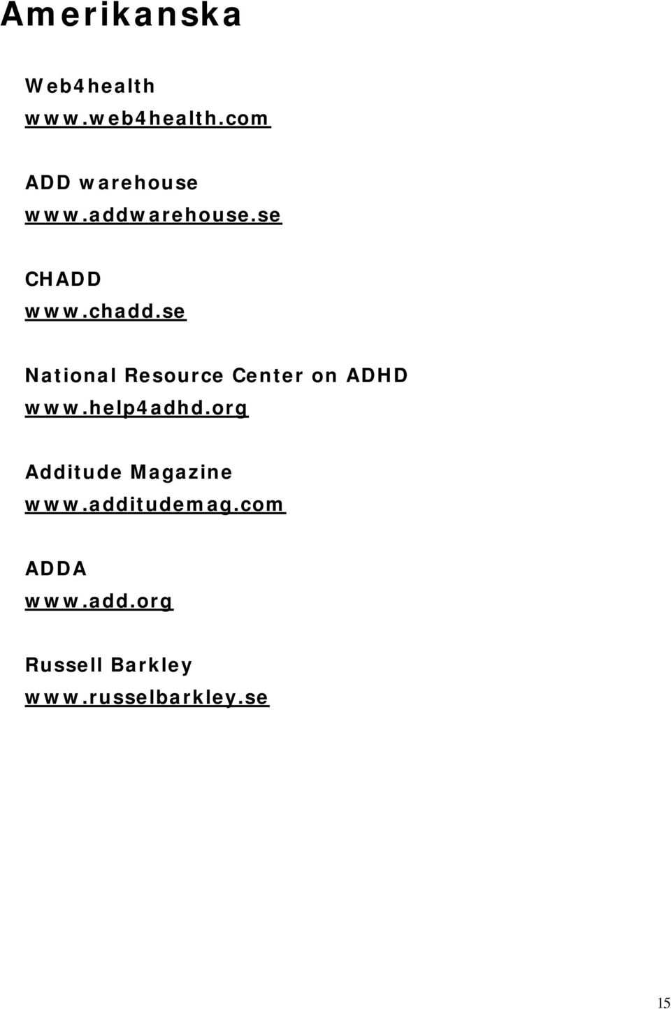 se National Resource Center on ADHD www.help4adhd.