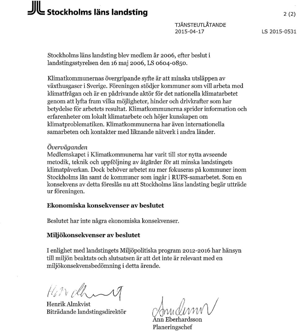 Föreningen stödjer kommuner som vill arbeta med klimatfrågan och är en pådrivande aktör för det nationella ldimatarbetet genom att lyfta fram vilka möjligheter, hinder och drivkrafter som har