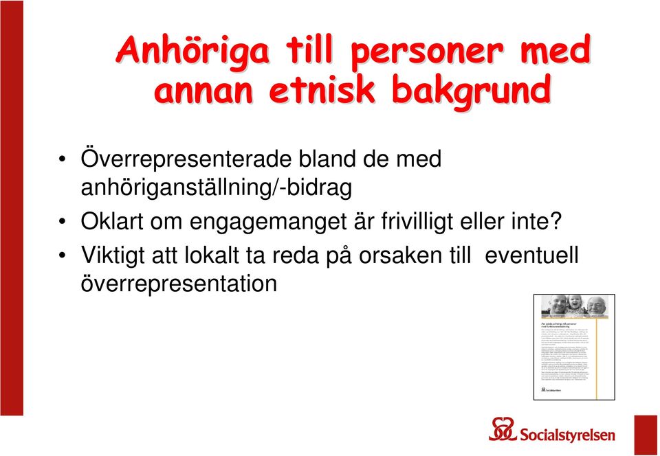 anhöriganställning/-bidrag Oklart om engagemanget är