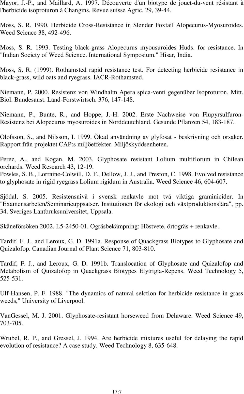 In "Indian Society of Weed Science. International Symposium." Hisar, India. Moss, S. R. (1999). Rothamsted rapid resistance test.