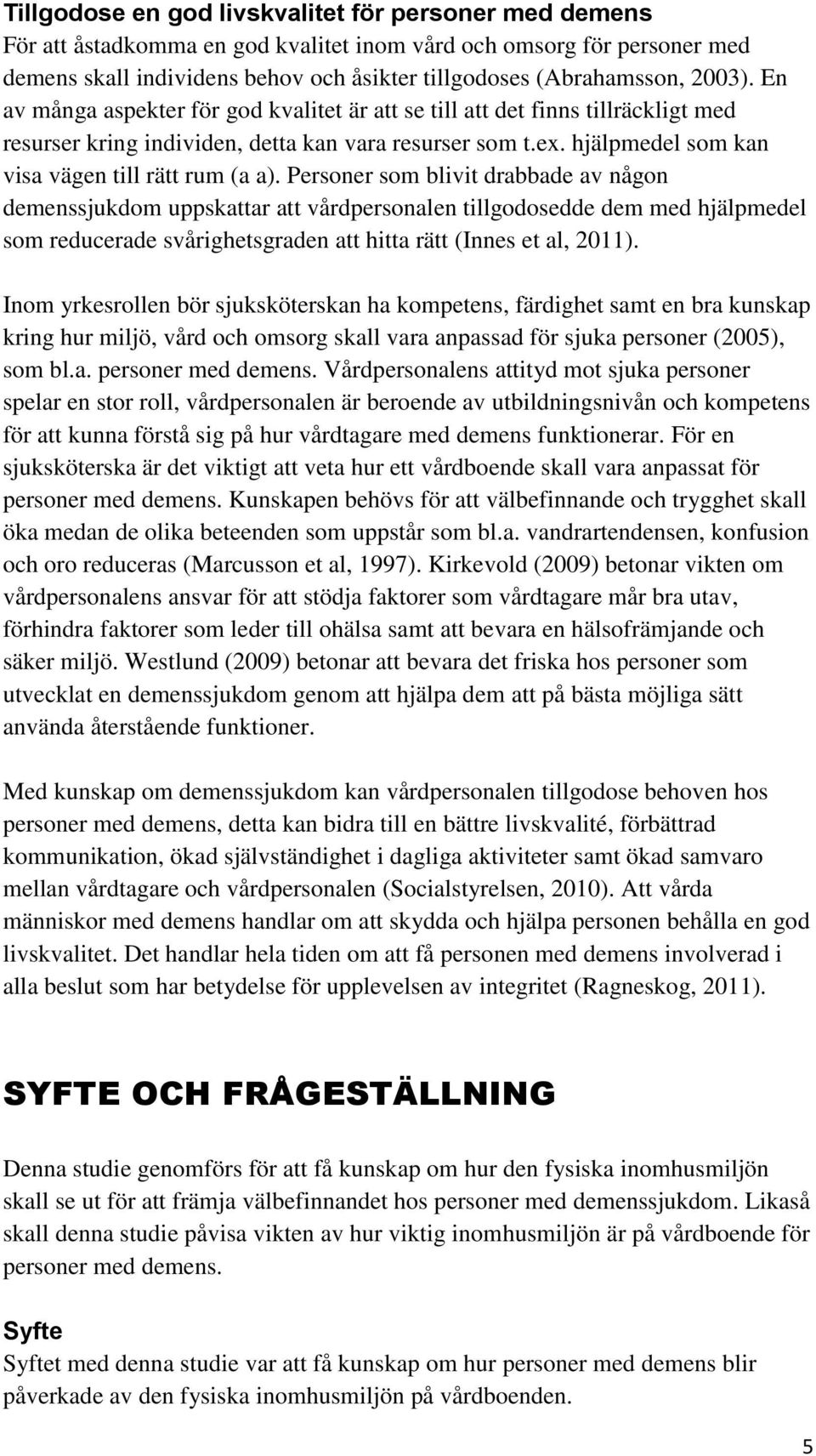 hjälpmedel som kan visa vägen till rätt rum (a a).