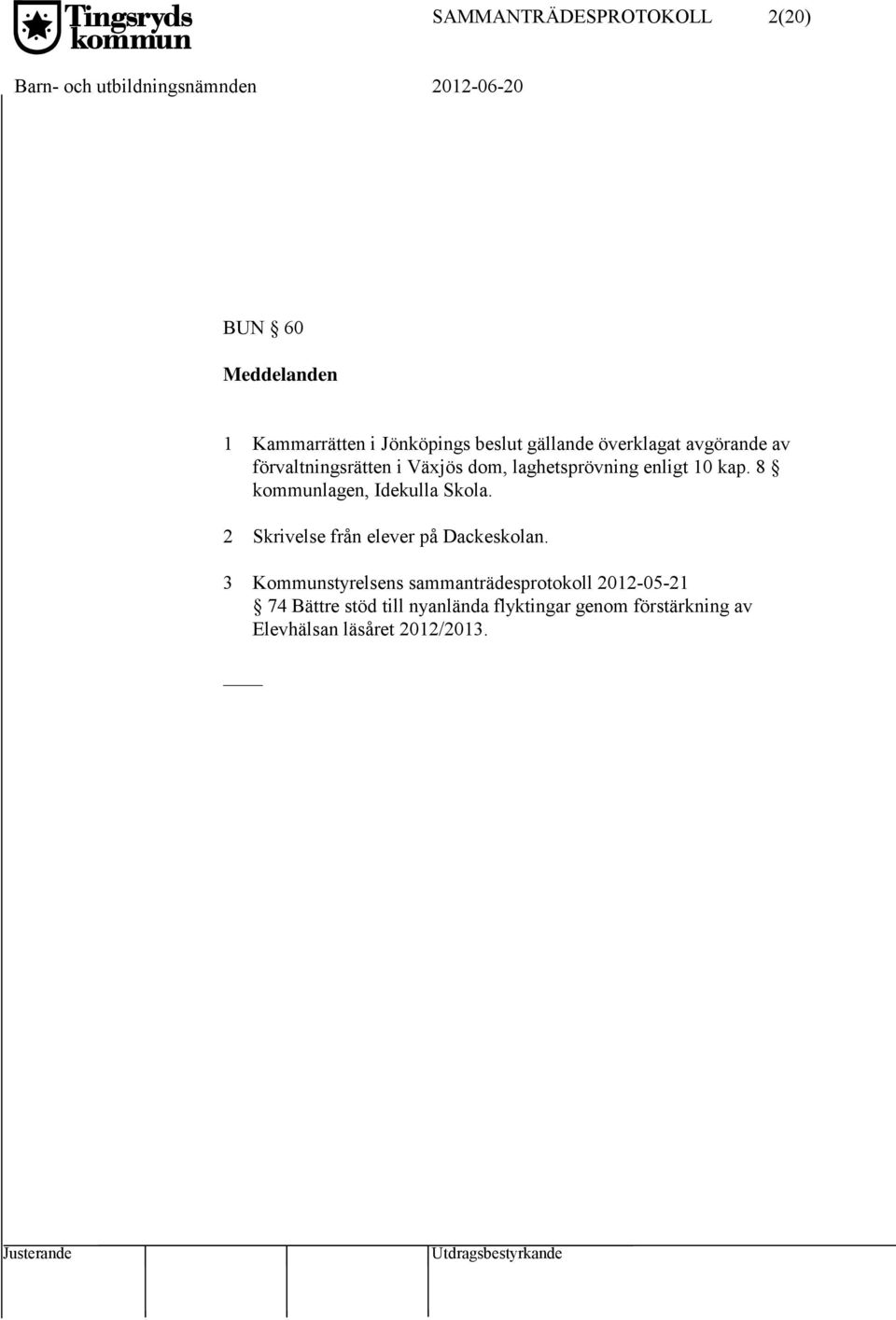 8 kommunlagen, Idekulla Skola. 2 Skrivelse från elever på Dackeskolan.