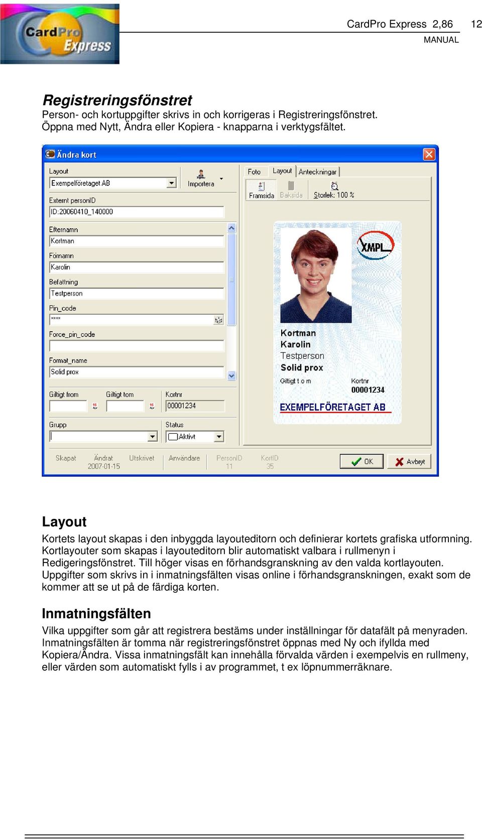 Kortlayouter som skapas i layouteditorn blir automatiskt valbara i rullmenyn i Redigeringsfönstret. Till höger visas en förhandsgranskning av den valda kortlayouten.