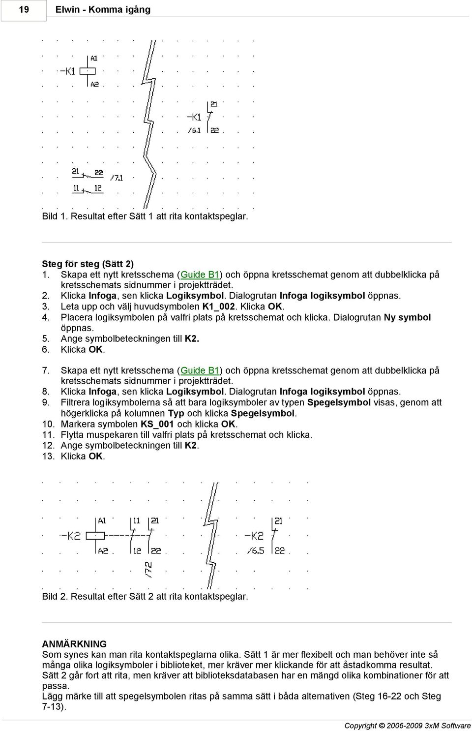 Dialogrutan Infoga logiksymbol öppnas. 3. Leta upp och välj huvudsymbolen K1_002. Klicka OK. 4. Placera logiksymbolen på valfri plats på kretsschemat och klicka. Dialogrutan Ny symbol öppnas. 5.