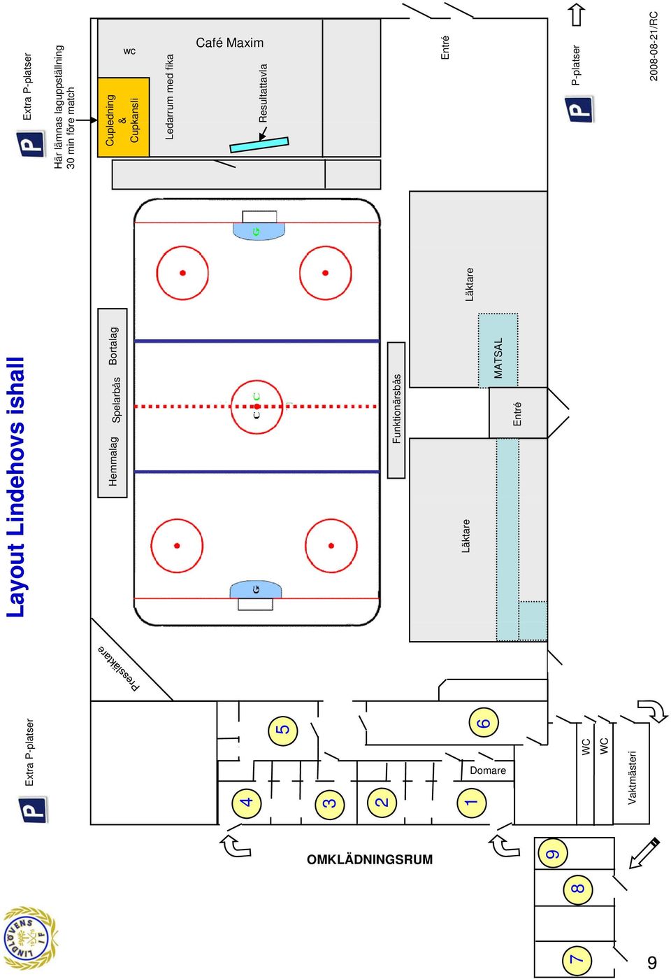 Extra P-p platser Layout Lind dehovs isha all Hemmalag Spelarbås 4 5 Bortalag 3 2 6 1