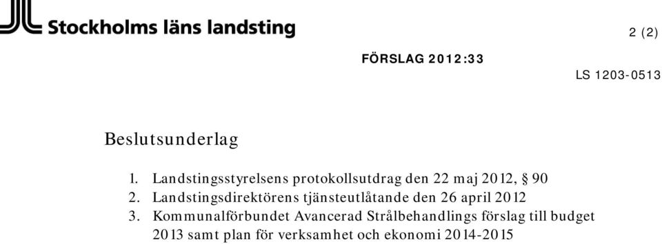 Landstingsdirektörens tjänsteutlåtande den 26 april 212 3.