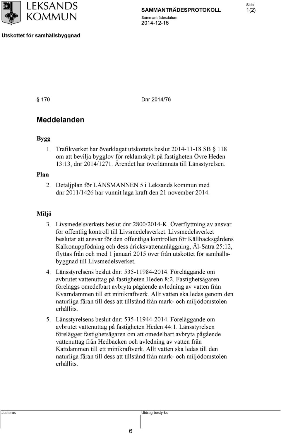 Livsmedelsverkets beslut dnr 2800/2014-K. Överflyttning av ansvar för offentlig kontroll till Livsmedelsverket.