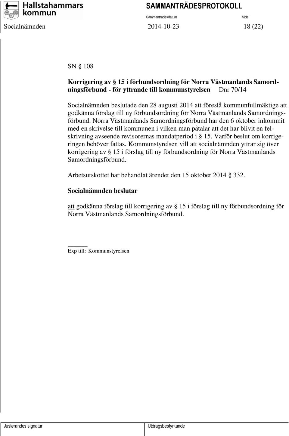 Norra Västmanlands Samordningsförbund har den 6 oktober inkommit med en skrivelse till kommunen i vilken man påtalar att det har blivit en felskrivning avseende revisorernas mandatperiod i 15.