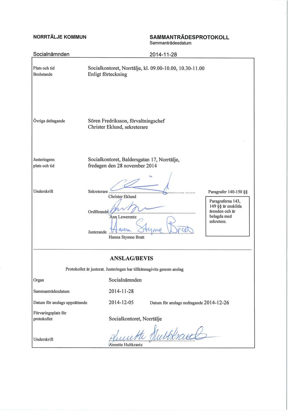 17, Norrtälje, fredagen den 28 november 2014 Underskrift Paragrafer 140-150 Paragraferna 143, 149 är enskilda ärenden och är belagda med sekretess.