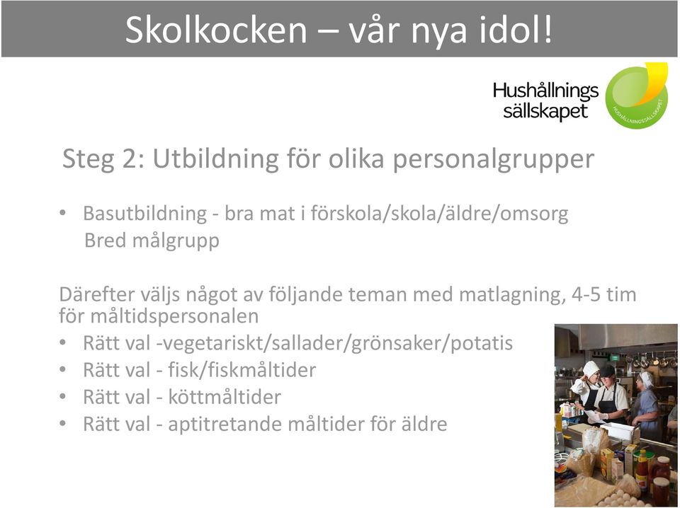 med matlagning, 4 5 tim för måltidspersonalen Rätt val
