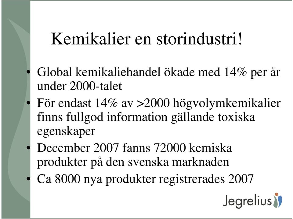 14% av >2000 högvolymkemikalier finns fullgod information gällande