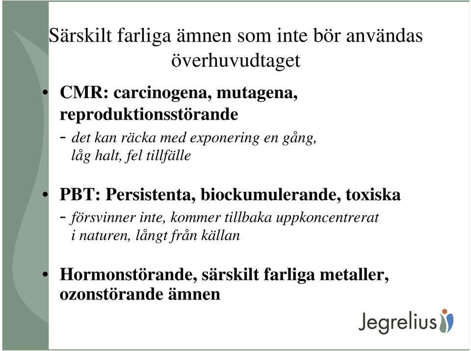 PBT: Persistenta, biockumulerande, toxiska - försvinner inte, kommer tillbaka