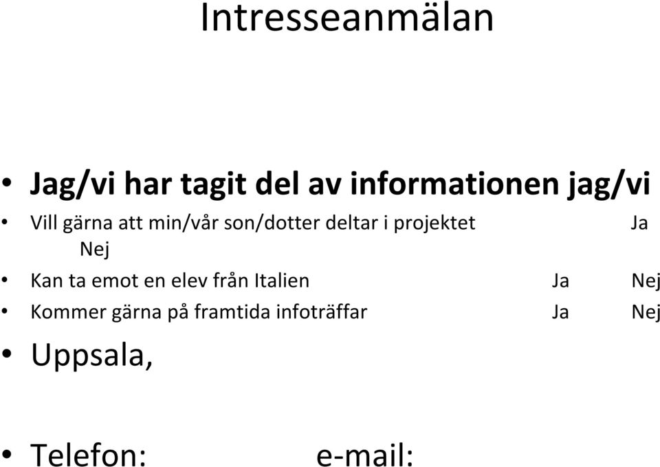 projektet Ja Nej Kan ta emot en elev från Italien Ja Nej