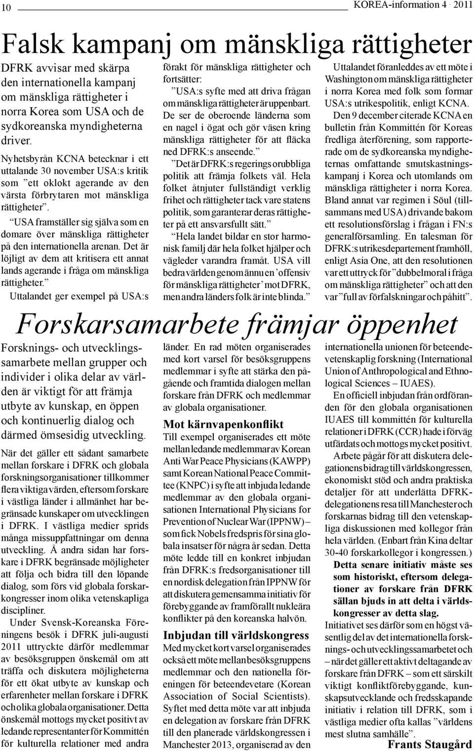 Nyhetsbyrån KCNA betecknar i ett uttalande 30 november USA:s kritik som ett oklokt agerande av den värsta förbrytaren mot mänskliga rättigheter.
