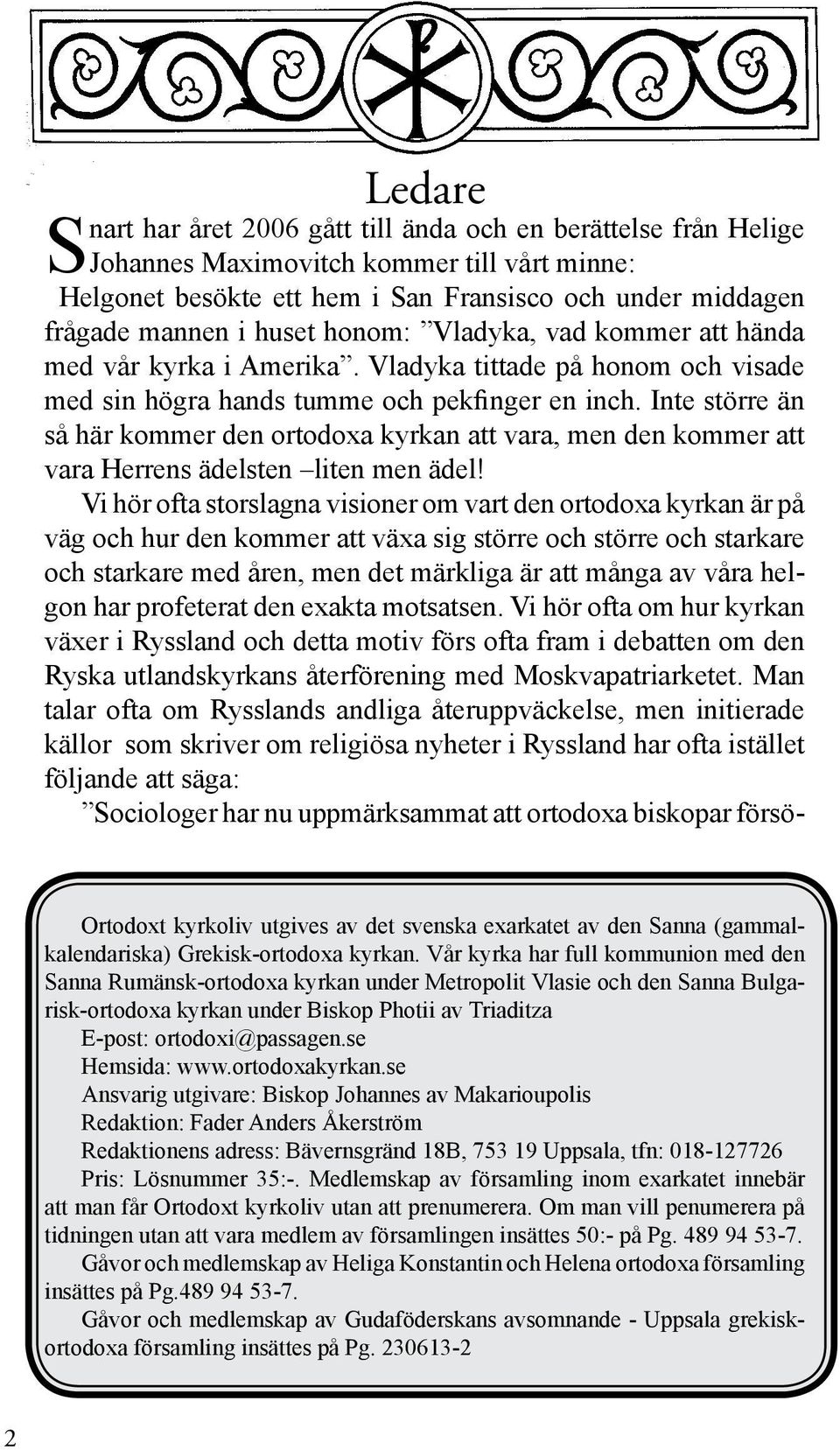 Inte större än så här kommer den ortodoxa kyrkan att vara, men den kommer att vara Herrens ädelsten liten men ädel!