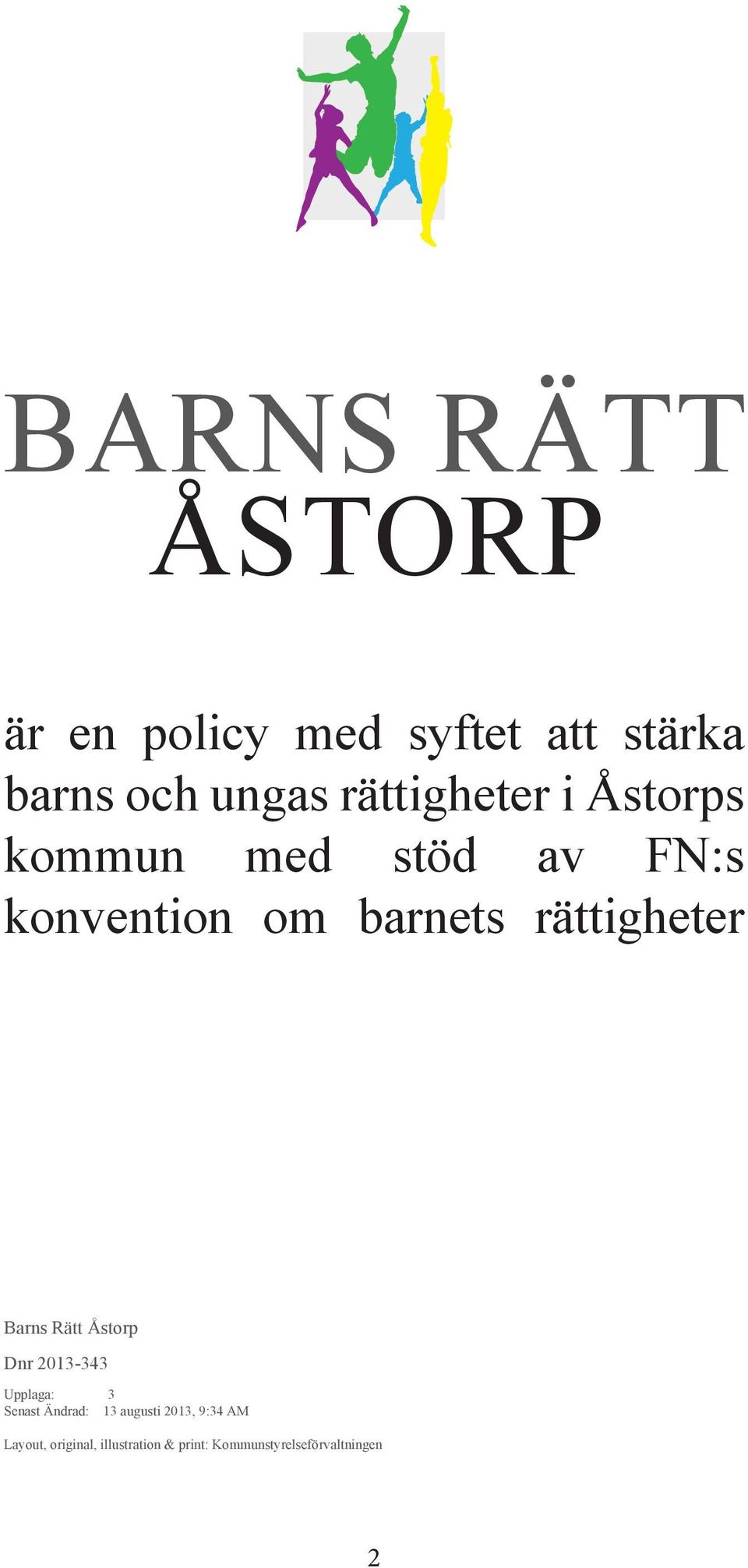 rättigheter Barns Rätt Åstorp Dnr 2013-343 Upplaga: 3 Senast Ändrad: 13