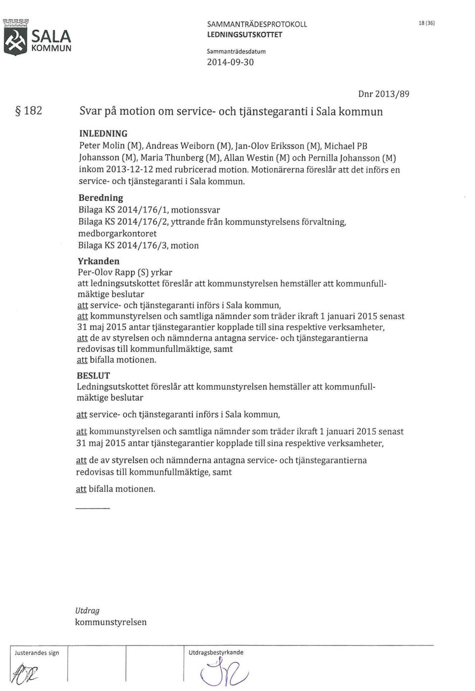 Motionärerna föreslår att det införs en service- och tjänstegaranti i Sala kommun.