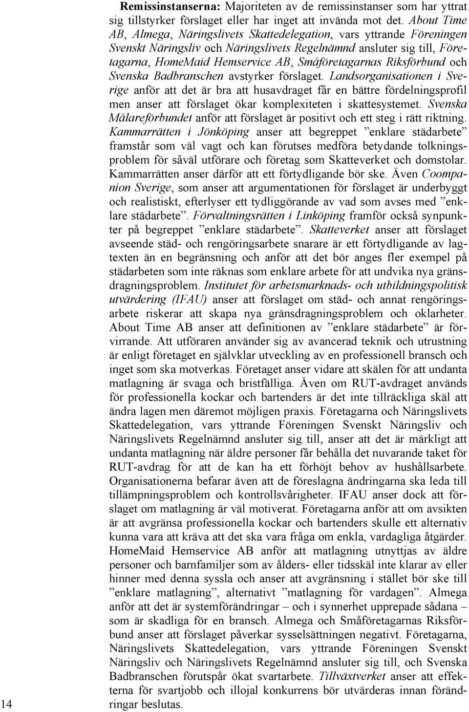 Riksförbund och Svenska Badbranschen avstyrker förslaget.
