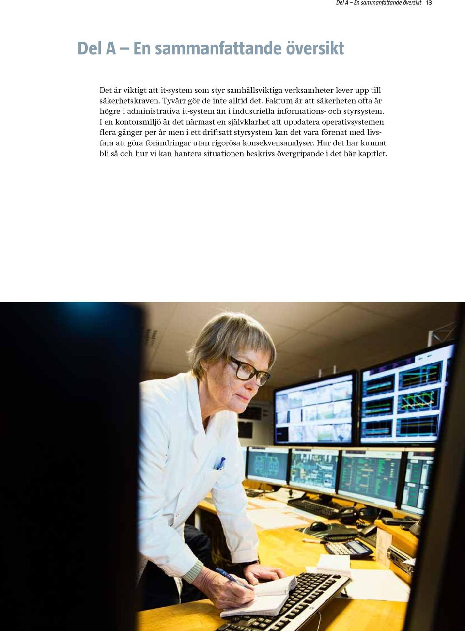 Faktum är att säkerheten ofta är högre i administrativa it-system än i industriella informations- och styrsystem.