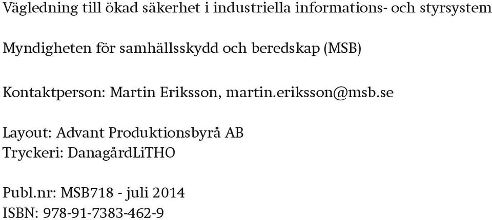 Kontaktperson: Martin Eriksson, martin.eriksson@msb.