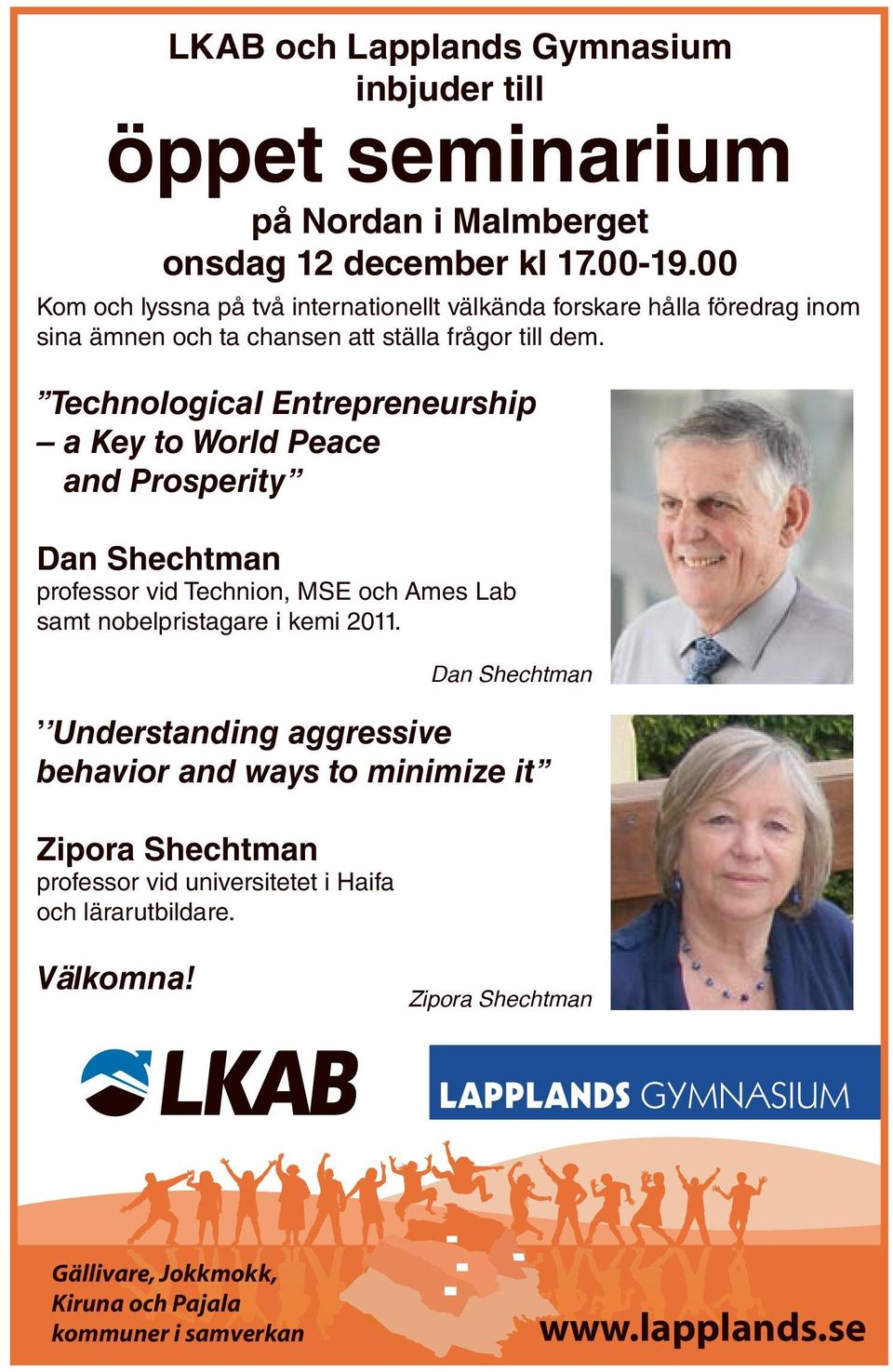 Technological Entrepreneurship a Key to World Peace and Prosperity Dan Shechtman professor vid Technion, MSE och Ames Lab samt nobelpristagare i kemi 2011.