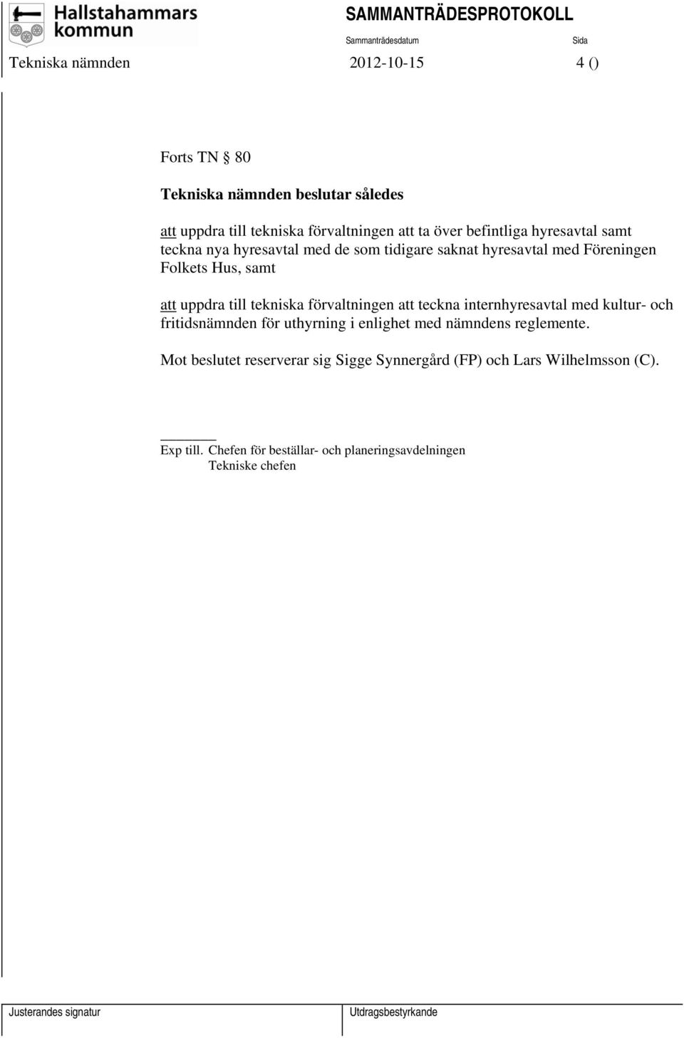 tekniska förvaltningen att teckna internhyresavtal med kultur- och fritidsnämnden för uthyrning i enlighet med nämndens reglemente.